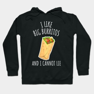 I Like Big Burritos And I Cannot Lie Funny Burrito Hoodie